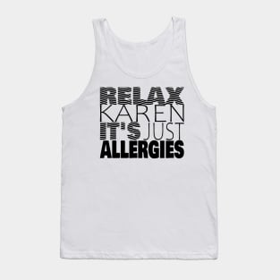 RELAX KAREN IT'S JUST ALLERGIES - RKIJA_hs2 Tank Top